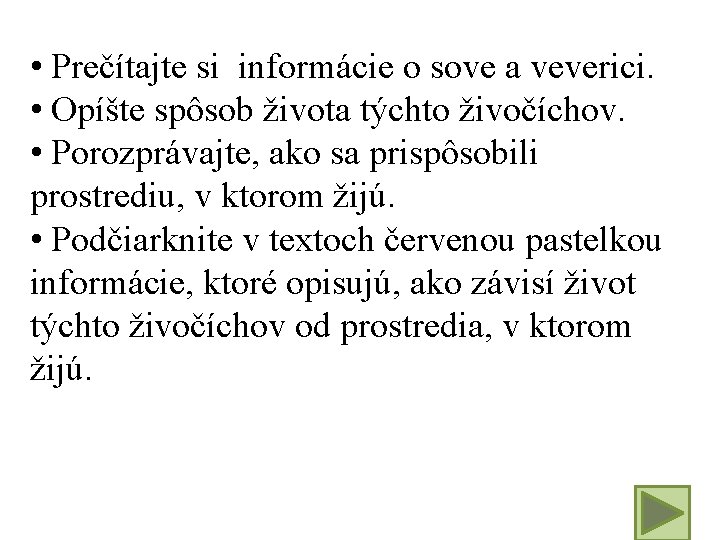  • Prečítajte si informácie o sove a veverici. • Opíšte spôsob života týchto