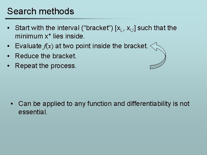 Search methods • Start with the interval (“bracket”) [x. L, x. U] such that