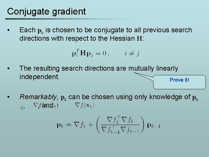 Conjugate gradient • Each pk is chosen to be conjugate to all previous search