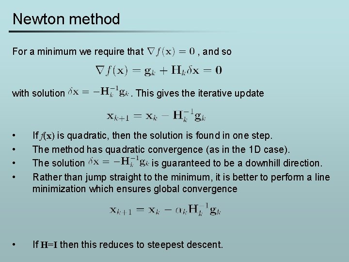 Newton method For a minimum we require that with solution , and so .
