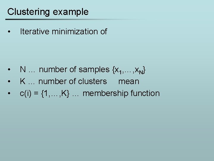 Clustering example • Iterative minimization of • • • N … number of samples
