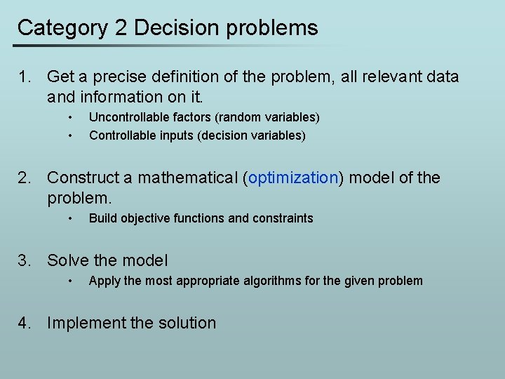 Category 2 Decision problems 1. Get a precise definition of the problem, all relevant