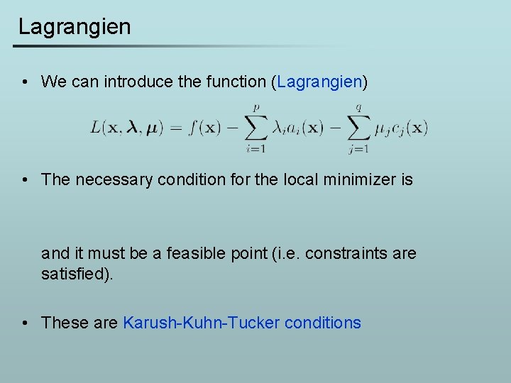 Lagrangien • We can introduce the function (Lagrangien) • The necessary condition for the