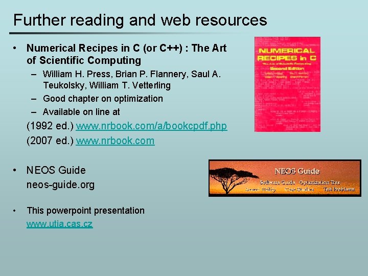 Further reading and web resources • Numerical Recipes in C (or C++) : The