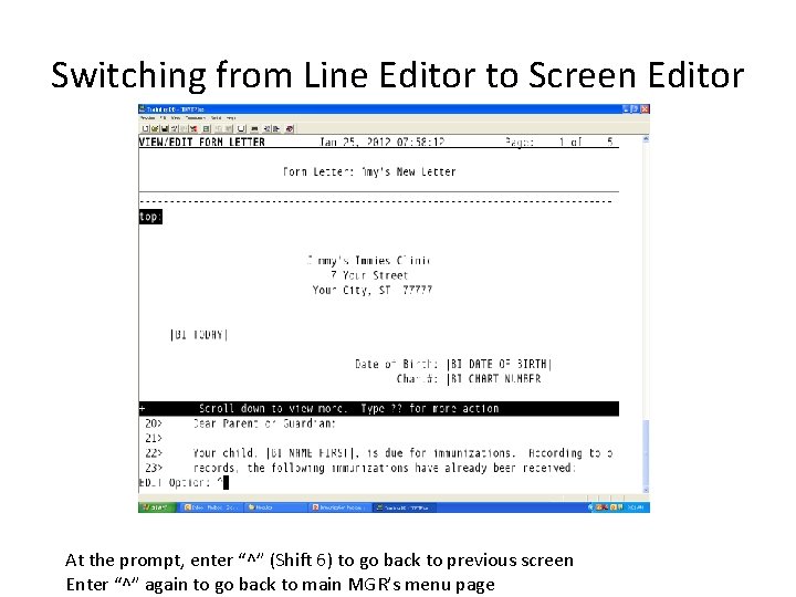 Switching from Line Editor to Screen Editor At the prompt, enter “^” (Shift 6)