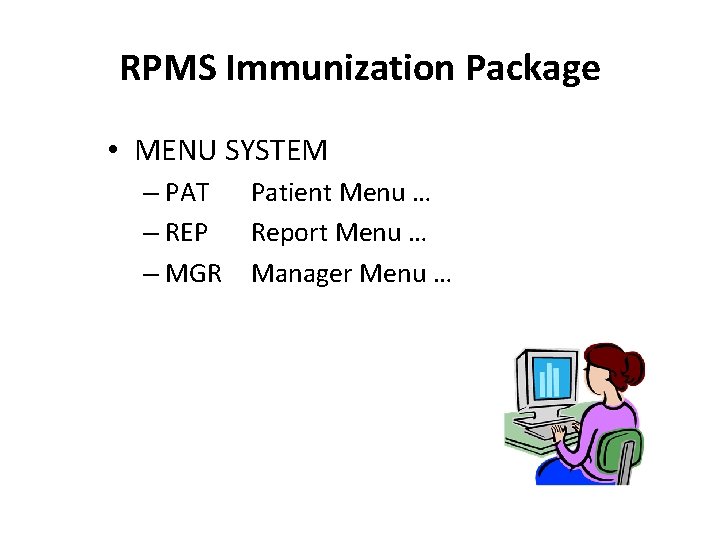 RPMS Immunization Package • MENU SYSTEM – PAT – REP – MGR Patient Menu