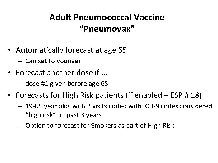 Adult Pneumococcal Vaccine “Pneumovax” • Automatically forecast at age 65 – Can set to