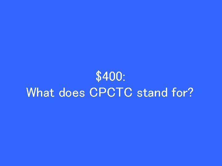 $400: What does CPCTC stand for? 