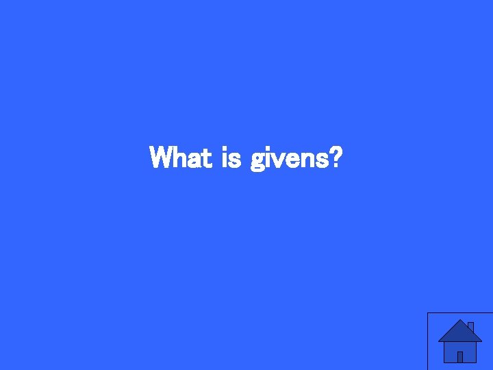 What is givens? 