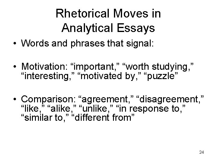 Rhetorical Moves in Analytical Essays • Words and phrases that signal: • Motivation: “important, Rhetorical Moves in Analytical Essays • Words and phrases that signal: • Motivation: “important,