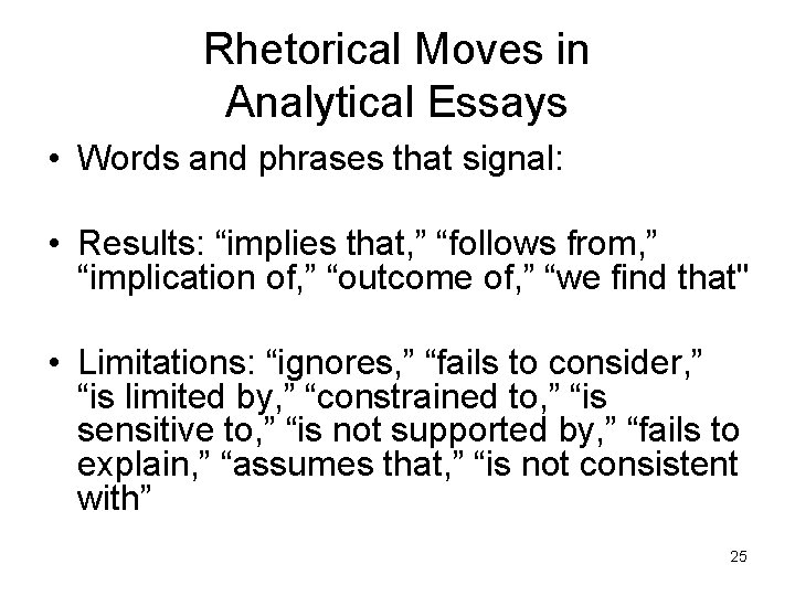 Rhetorical Moves in Analytical Essays • Words and phrases that signal: • Results: “implies Rhetorical Moves in Analytical Essays • Words and phrases that signal: • Results: “implies