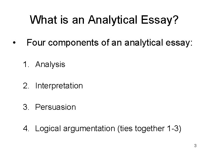 What is an Analytical Essay? • Four components of an analytical essay: 1. Analysis What is an Analytical Essay? • Four components of an analytical essay: 1. Analysis