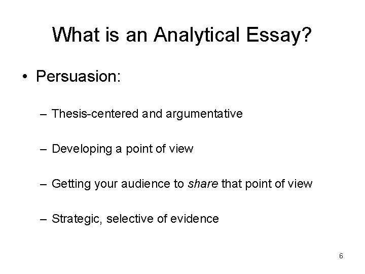 What is an Analytical Essay? • Persuasion: – Thesis-centered and argumentative – Developing a What is an Analytical Essay? • Persuasion: – Thesis-centered and argumentative – Developing a