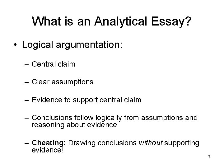 What is an Analytical Essay? • Logical argumentation: – Central claim – Clear assumptions What is an Analytical Essay? • Logical argumentation: – Central claim – Clear assumptions