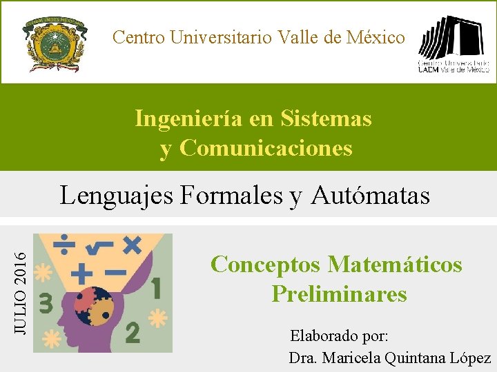 Centro Universitario Valle de México Ingeniería en Sistemas y Comunicaciones JULIO 2016 Lenguajes Formales