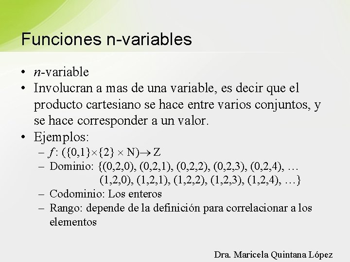 Funciones n-variables • n-variable • Involucran a mas de una variable, es decir que