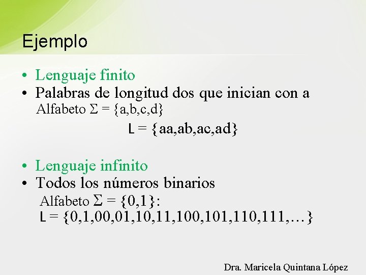 Ejemplo • Lenguaje finito • Palabras de longitud dos que inician con a Alfabeto