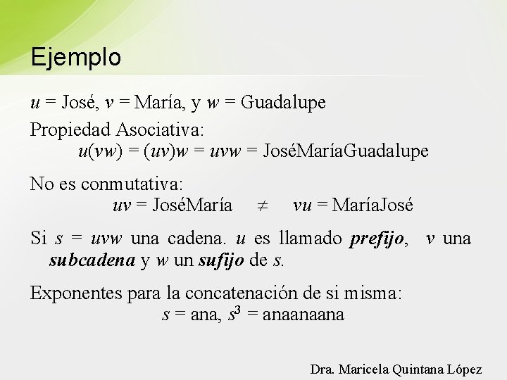 Ejemplo u = José, v = María, y w = Guadalupe Propiedad Asociativa: u(vw)