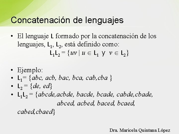 Concatenación de lenguajes • El lenguaje L formado por la concatenación de los lenguajes,