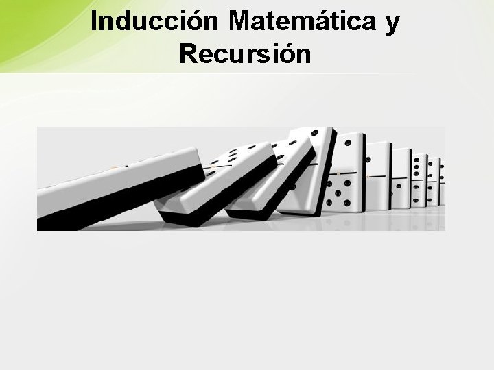 Inducción Matemática y Recursión 