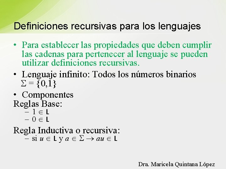 Definiciones recursivas para los lenguajes • Para establecer las propiedades que deben cumplir las