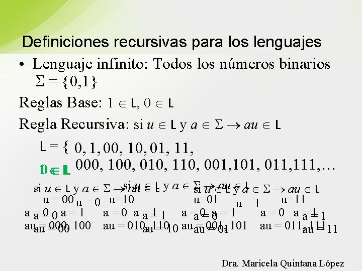 Definiciones recursivas para los lenguajes • Lenguaje infinito: Todos los números binarios = {0,