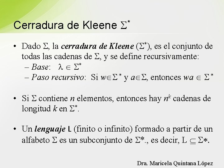 Cerradura de Kleene * • Dado , la cerradura de Kleene ( *), es