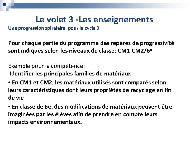 Le volet 3 -Les enseignements Une progression spiralaire pour le cycle 3 Pour chaque Le volet 3 -Les enseignements Une progression spiralaire pour le cycle 3 Pour chaque
