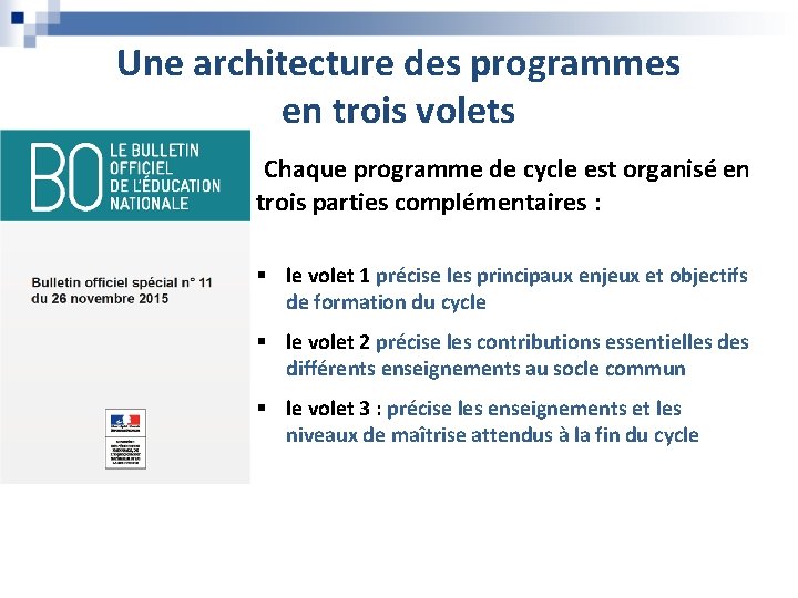 Une architecture des programmes en trois volets Chaque programme de cycle est organisé en Une architecture des programmes en trois volets Chaque programme de cycle est organisé en