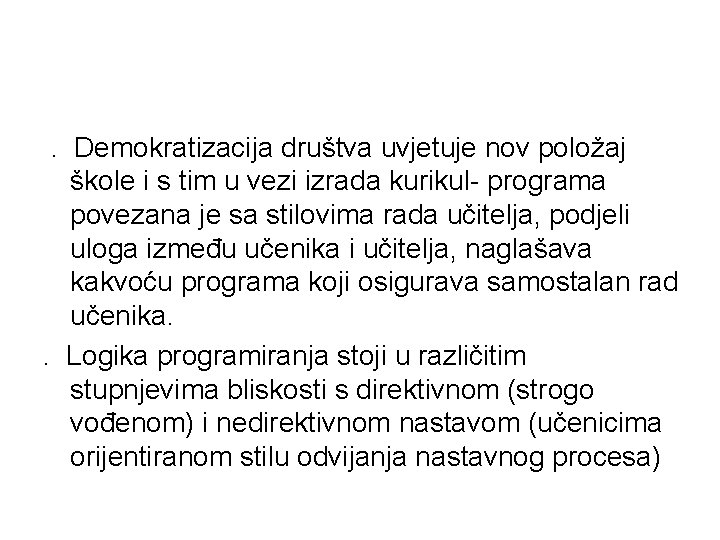 . Demokratizacija društva uvjetuje nov položaj škole i s tim u vezi izrada kurikul-