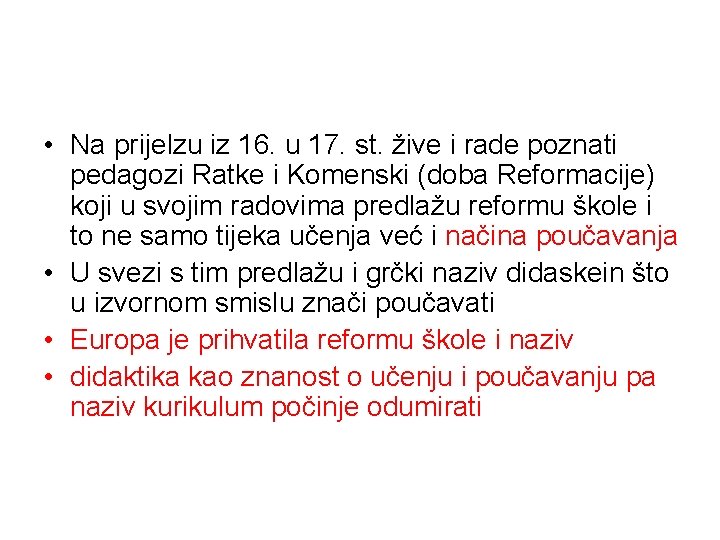  • Na prijelzu iz 16. u 17. st. žive i rade poznati pedagozi