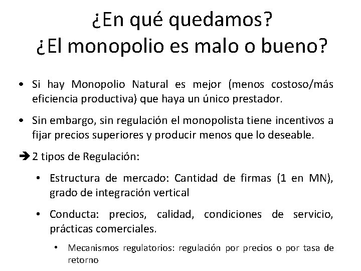 ¿En qué quedamos? ¿El monopolio es malo o bueno? • Si hay Monopolio Natural