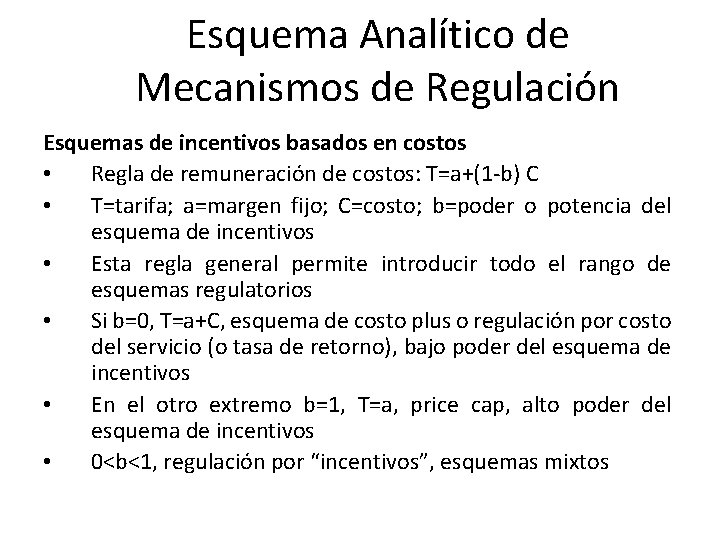 Esquema Analítico de Mecanismos de Regulación Esquemas de incentivos basados en costos • Regla