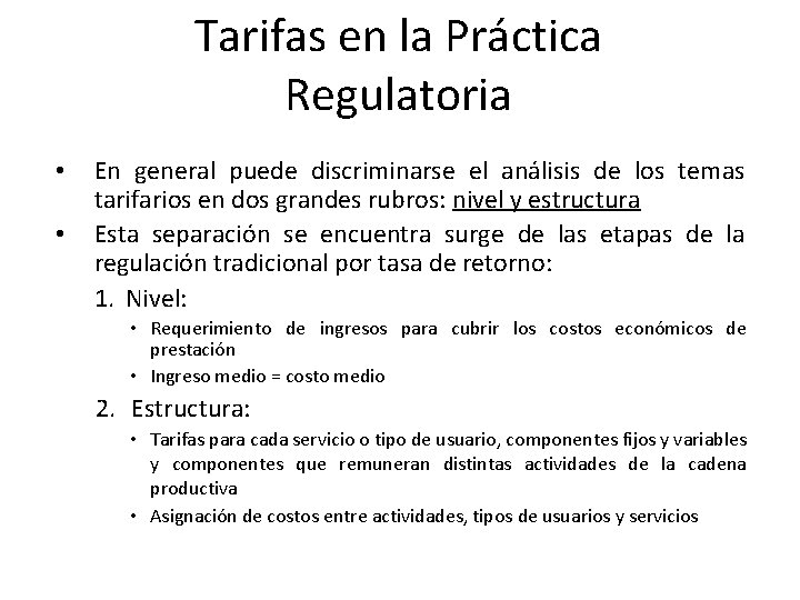 Tarifas en la Práctica Regulatoria • • En general puede discriminarse el análisis de