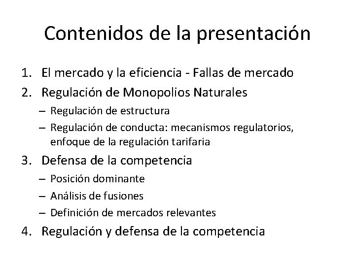 Contenidos de la presentación 1. El mercado y la eficiencia - Fallas de mercado