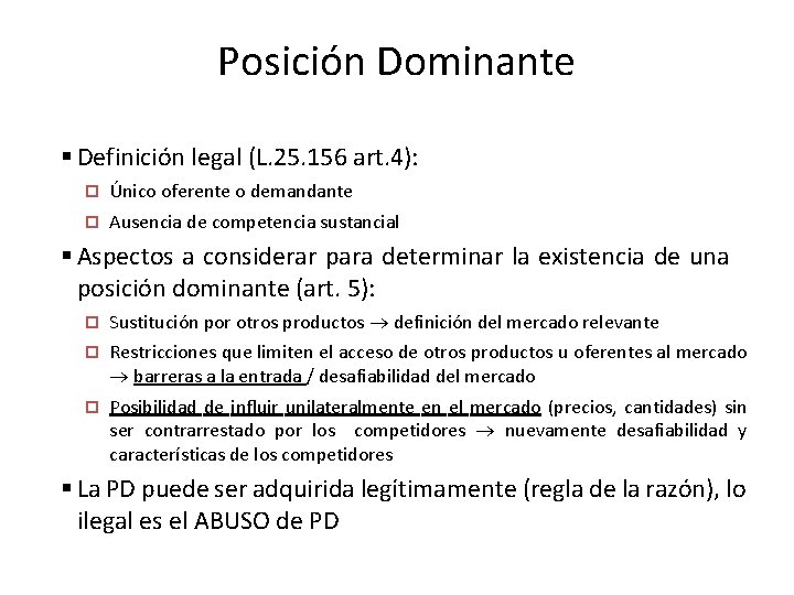 Posición Dominante § Definición legal (L. 25. 156 art. 4): ¨ Único oferente o