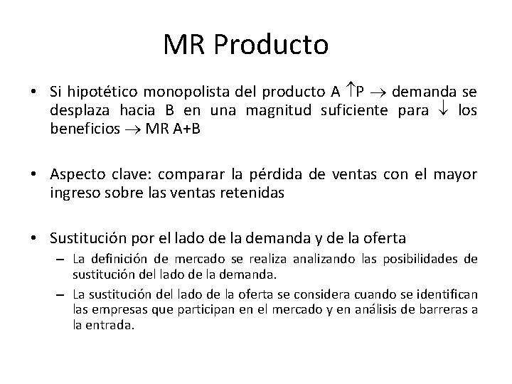 MR Producto • Si hipotético monopolista del producto A P demanda se desplaza hacia