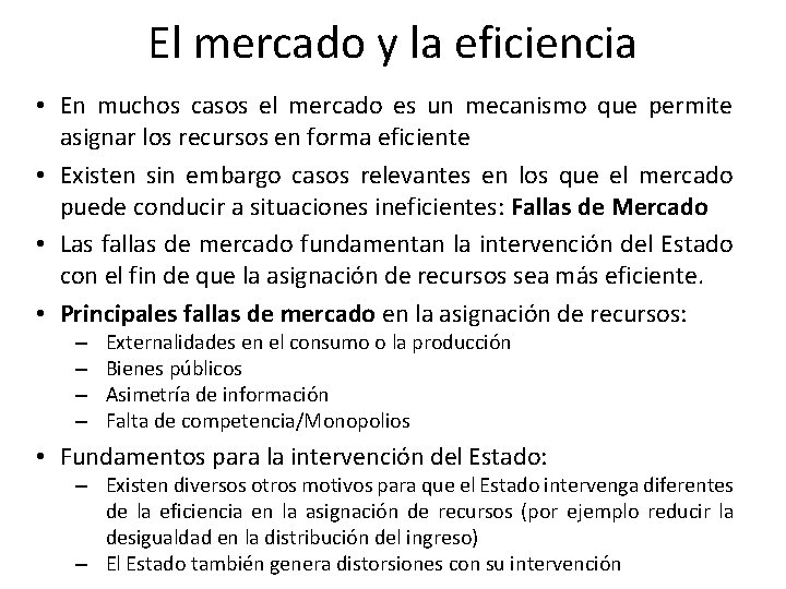 El mercado y la eficiencia • En muchos casos el mercado es un mecanismo
