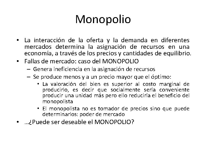 Monopolio • La interacción de la oferta y la demanda en diferentes mercados determina