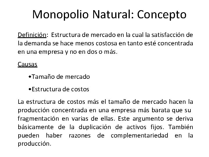 Monopolio Natural: Concepto Definición: Estructura de mercado en la cual la satisfacción de la
