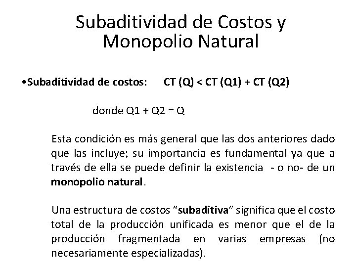 Subaditividad de Costos y Monopolio Natural • Subaditividad de costos: CT (Q) < CT