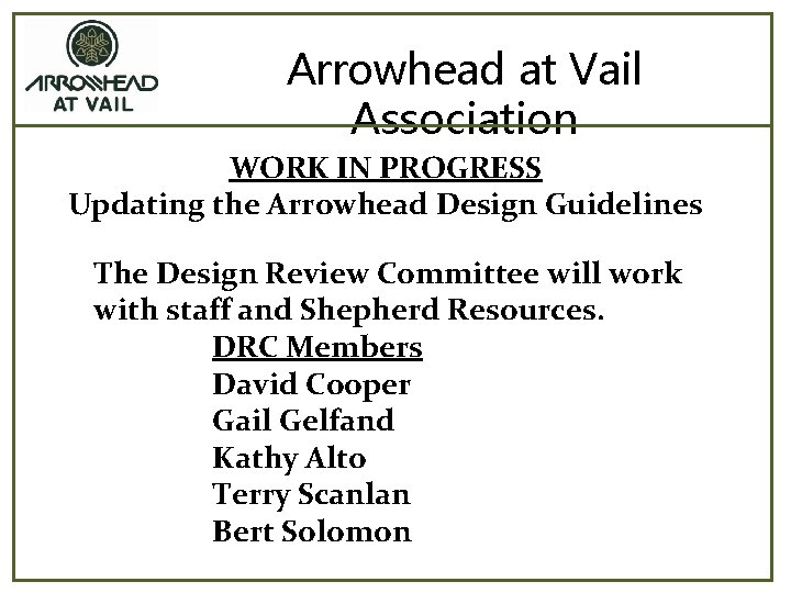 Arrowhead at Vail Association WORK IN PROGRESS Updating the Arrowhead Design Guidelines The Design