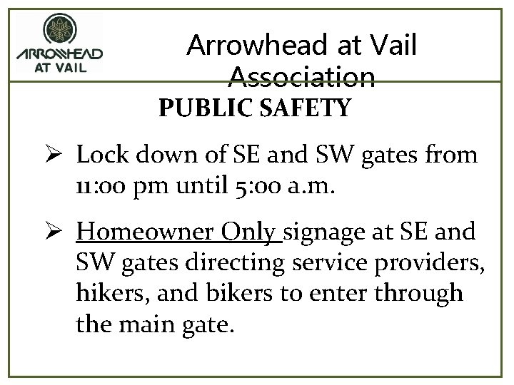 Arrowhead at Vail Association PUBLIC SAFETY Ø Lock down of SE and SW gates
