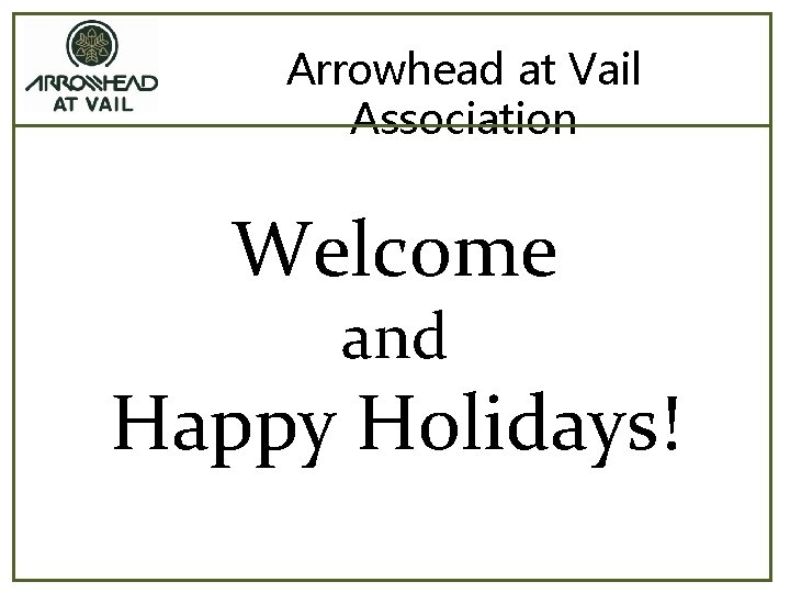 Arrowhead at Vail Association Welcome and Happy Holidays! 