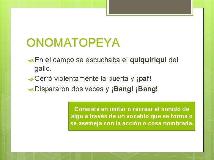 ONOMATOPEYA En el campo se escuchaba el quiquiriqui del gallo. Cerró violentamente la puerta