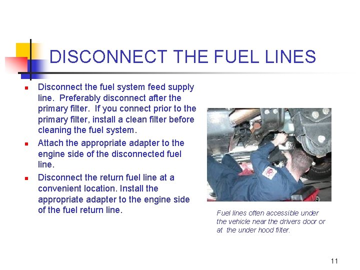 DISCONNECT THE FUEL LINES n n n Disconnect the fuel system feed supply line.