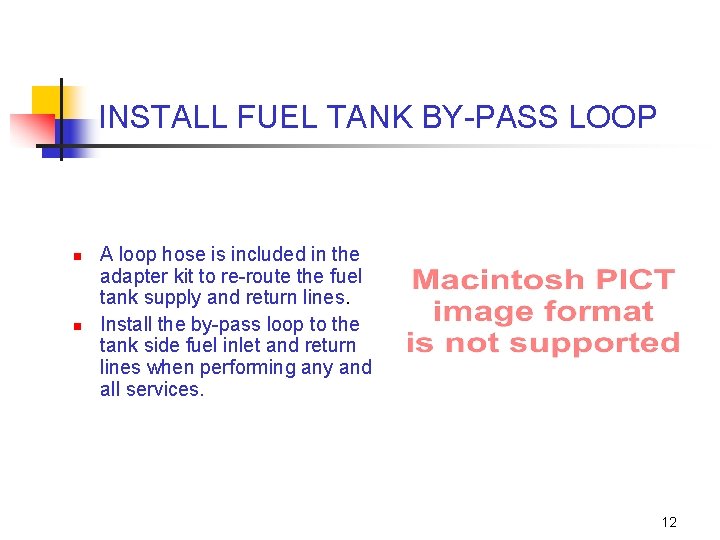 INSTALL FUEL TANK BY-PASS LOOP n n A loop hose is included in the