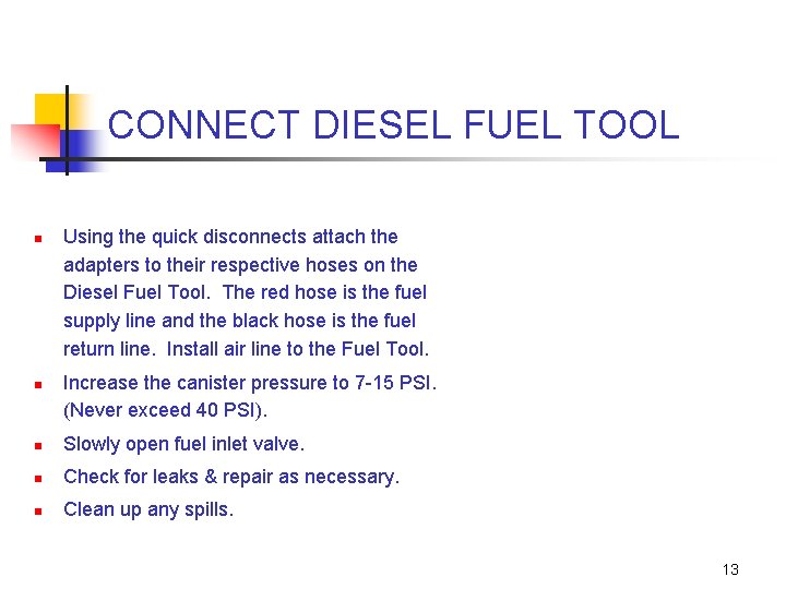 CONNECT DIESEL FUEL TOOL n n Using the quick disconnects attach the adapters to