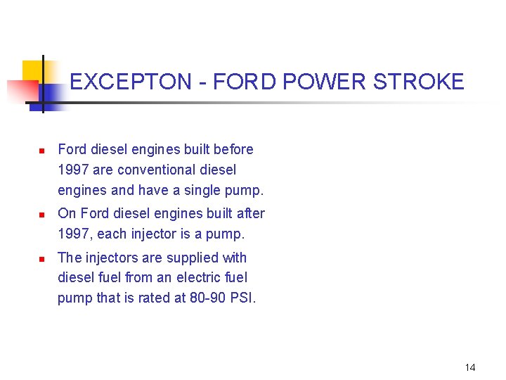 EXCEPTON - FORD POWER STROKE n n n Ford diesel engines built before 1997