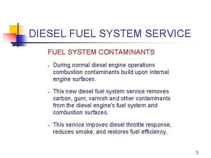 DIESEL FUEL SYSTEM SERVICE FUEL SYSTEM CONTAMINANTS § § § During normal diesel engine